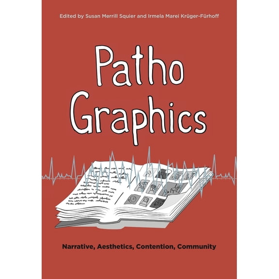 Graphic Medicine PathoGraphics: Narrative, Aesthetics, Contention, Community, Book 20, (Hardcover)