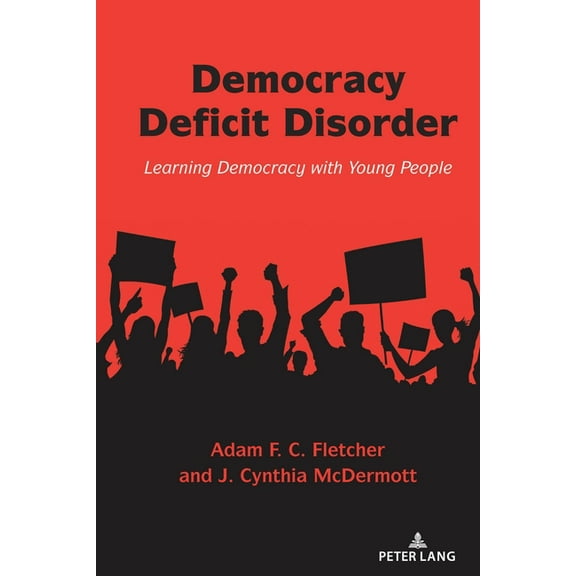 Counterpoints Democracy Deficit Disorder: Learning Democracy with Young People, Book 540, (Hardcover)