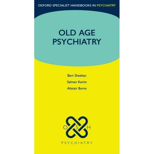 Oxford Specialist Handbooks in Psychiatry Old Age Psychiatry