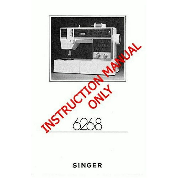 Singer 6268 Sewing Machine/Embroidery/Serger Owners Manual