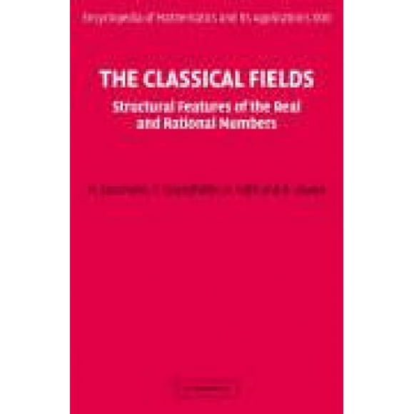 Encyclopédie des Mathématiques et de Ses Applications: Série Numéro 112: les Domaines Classiques: Caractéristiques Structurelles des Nombres Réels et Rationnels