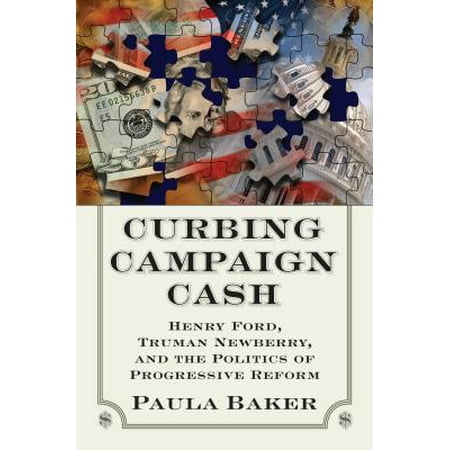 Curbing Campaign Cash Henry Ford Truman Newberry And