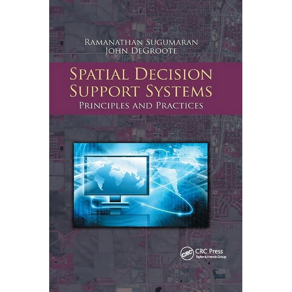 Spatial Decision Support Systems: Principles and Practices, (Paperback)