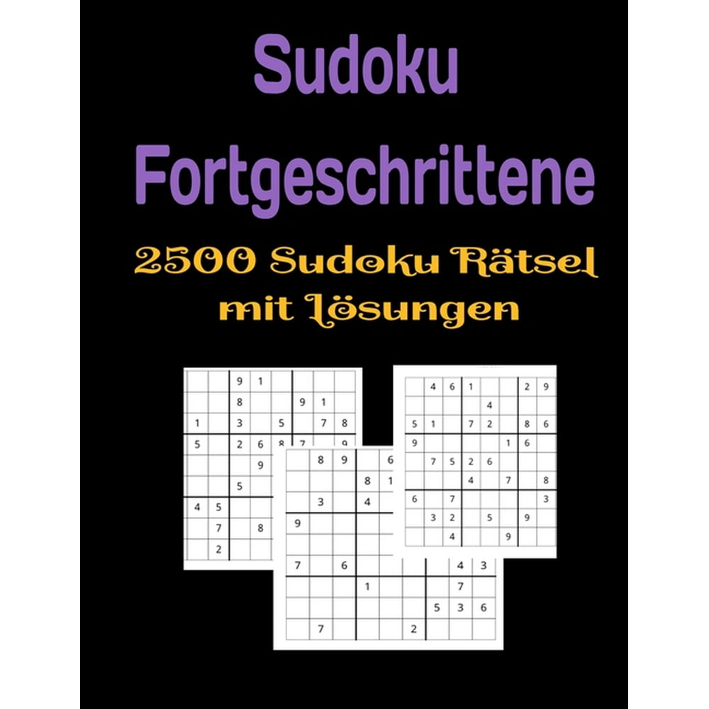 Sudoku Fortgeschrittene 2500 Sudoku R tsel Mit L sungen 