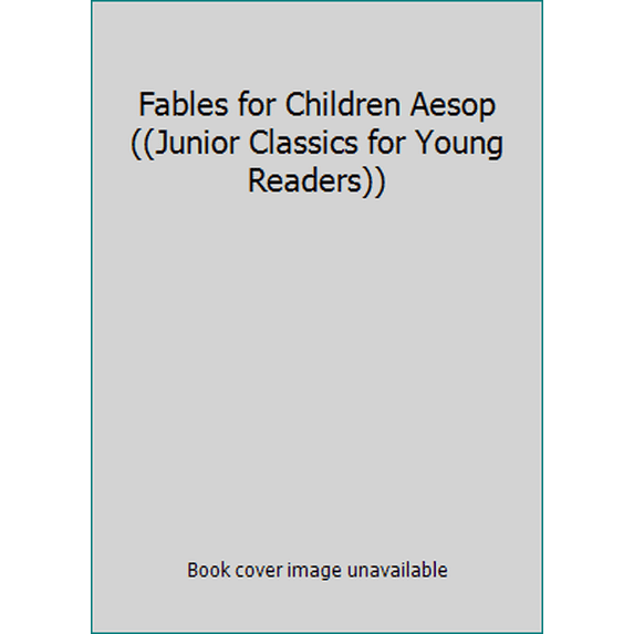 Pre-Owned Fables for Children Aesop ((Junior Classics for Young Readers)) (Paperback) 1453055479 9781453055472