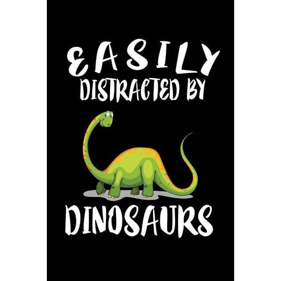 Easily Distracted By Dinosaurs: Animal Nature Collection (Paperback)