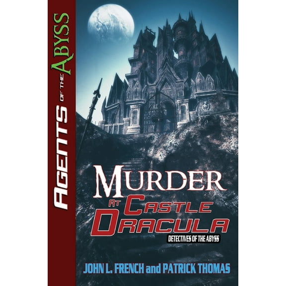 Agents of the Abyss Detectives Of The Abyss: A Murder at Castle Dracula, Book 4, (Paperback)