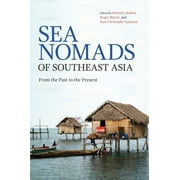 Sea Nomads of Southeast Asia : From the Past to the Present (Paperback)