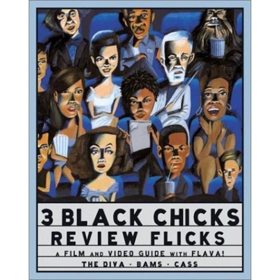 Pre-Owned 3 Black Chicks Review Flicks: A Film and Video Guide with Flava! (Paperback) 006050871X 9780060508715