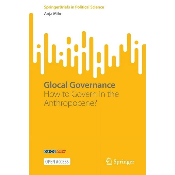Springerbriefs in Political Science Glocal Governance: How to Govern in the Anthropocene?, (Paperback)