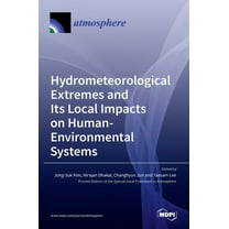 Hydrometeorological Extremes and Its Local Impacts on Human-Environmental Systems, (Hardcover)