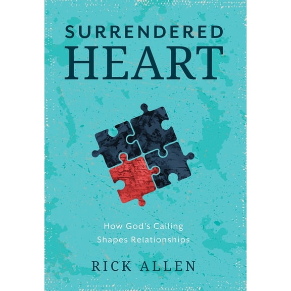 Surrendered Heart: How God's Calling Shapes Relationships, (Hardcover)