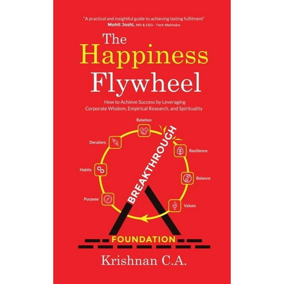 The Happiness Flywheel: How to Achieve Success by Leveraging Corporate Wisdom, Empirical Research, and Spirituality, (Paperback)