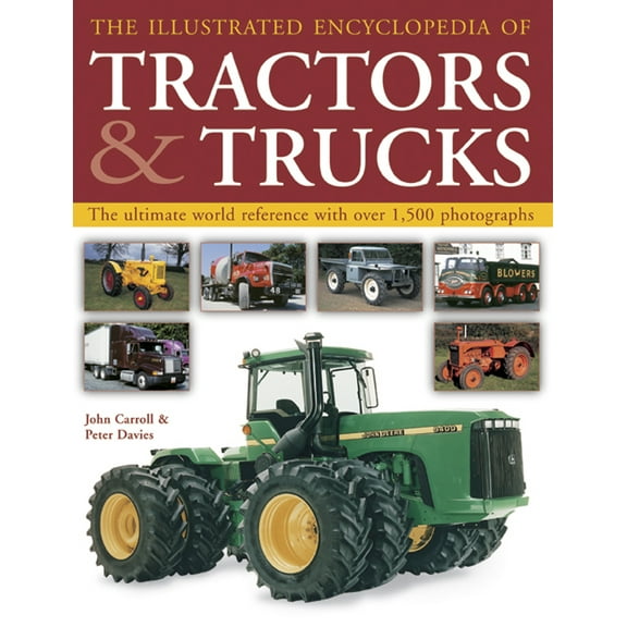 Pre-Owned The Illustrated Encyclopedia of Tractors & Trucks: The Ultimate World Reference with Over 1500 Photographs (Paperback) 1843096897 9781843096894