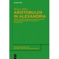Untersuchungen Zur Antiken Literatur Und Aristobulos in Alexandria, Book 126, (Hardcover)