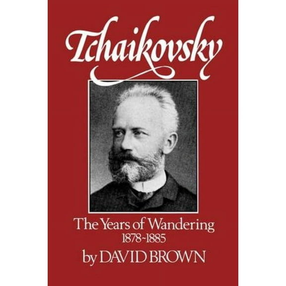 Tchaikovsky: The Years of Wandering, 1878-1885 (Paperback)