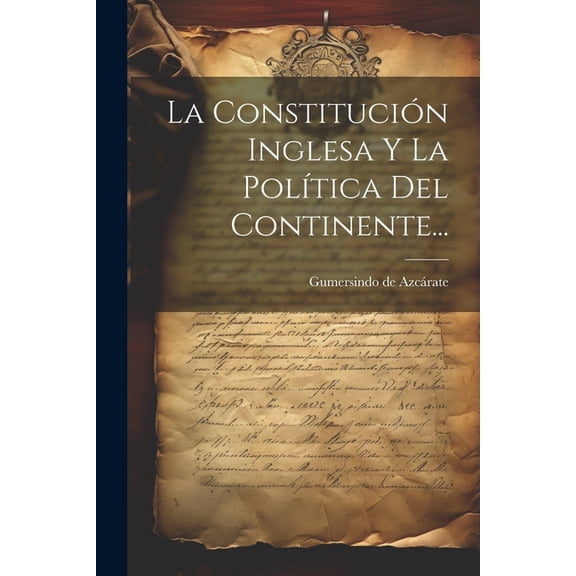 La Constitución Inglesa Y La Política Del Continente... (Paperback)