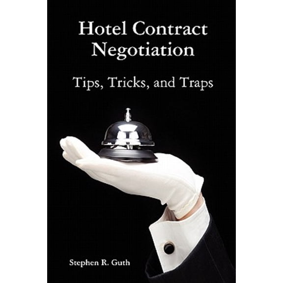 Pre-Owned Hotel Contract Negotiation Tips, Tricks, and Traps (Paperback) 1458350339 9781458350336