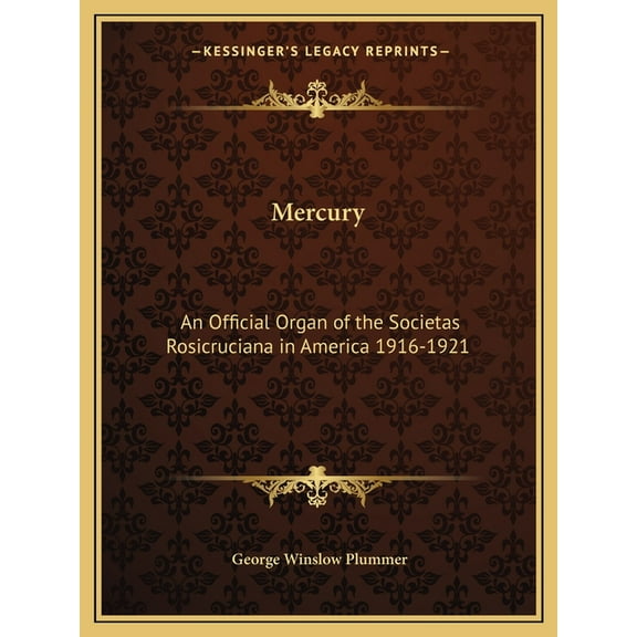 Mercury: An Official Organ of the Societas Rosicruciana in America 1916-1921, (Paperback)