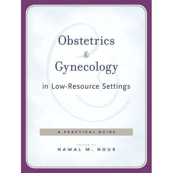 Obstetrics and Gynecology in Low-Resource Settings: A Practical Guide (Paperback)