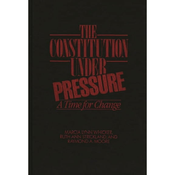 The Constitution Under Pressure: A Time for Change, (Hardcover)