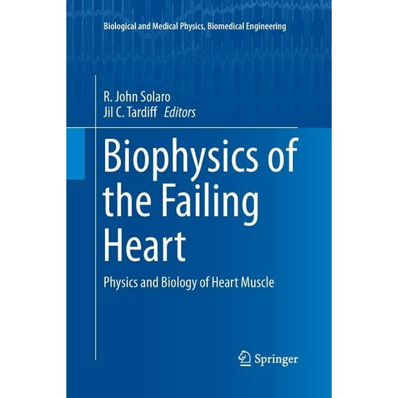 Biological and Medical Physics, Biomedic Biophysics of the Failing Heart: Physics and Biology of Heart Muscle, (Paperback)