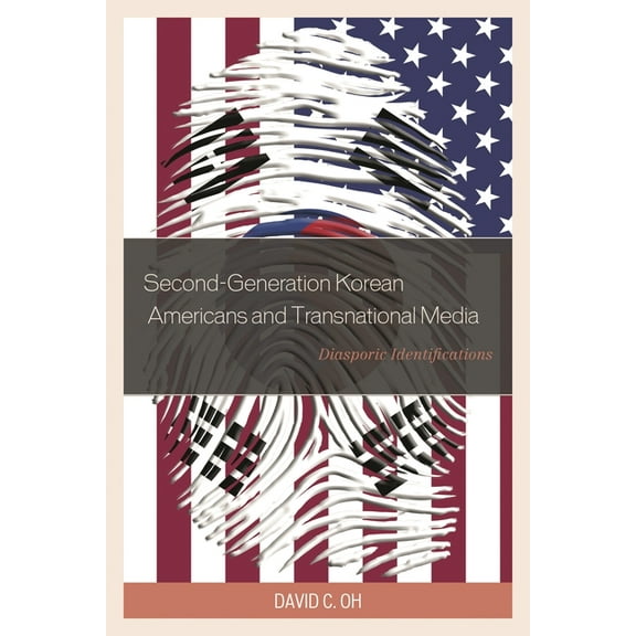 Second-Generation Korean Americans and Transnational Media: Diasporic Identifications, (Hardcover)