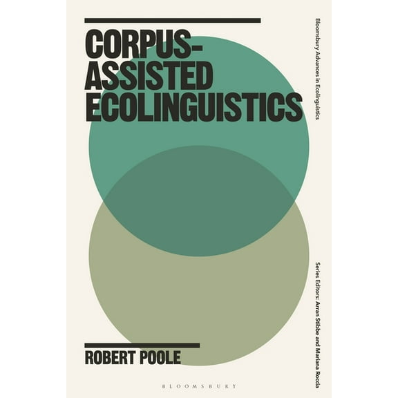 Bloomsbury Advances in Ecolinguistics Corpus-Assisted Ecolinguistics, (Paperback)