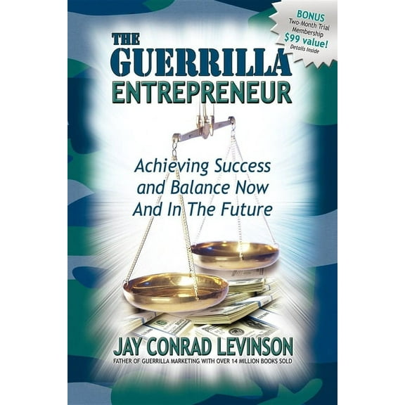 Guerilla Marketing Press The Guerrilla Entrepreneur: Achieving Success and Balance Now and in the Future, (Paperback)