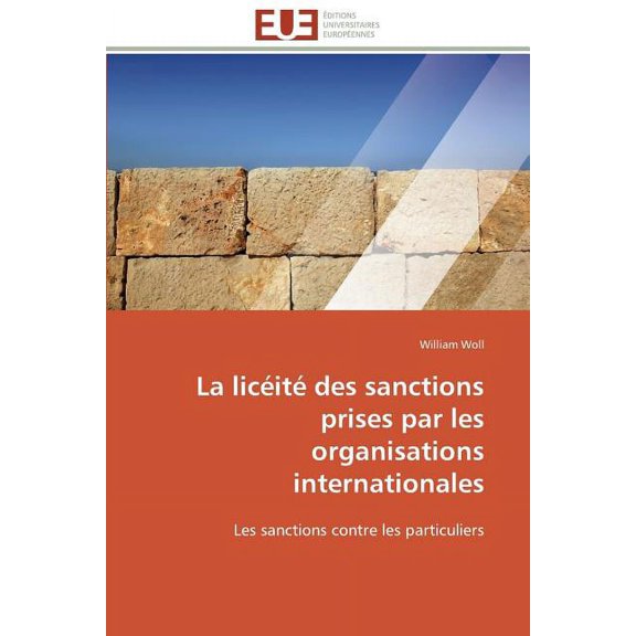 Omn.Univ.Europ.: La Licéité Des Sanctions Prises Par Les Organisations Internationales (Paperback)