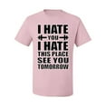 thumbnail image 2 of Wild Bobby I Hate You I Hate This Place See You Tomorrow Gym/Workout Men Graphic Tee, Light Pink, 5X-Large, 2 of 5
