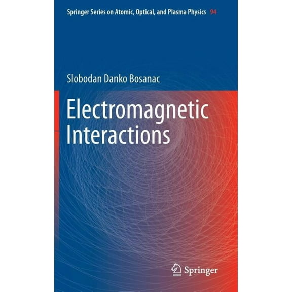 Springer Atomic, Optical, and Plasma Phy Electromagnetic Interactions, Book 94, (Hardcover)