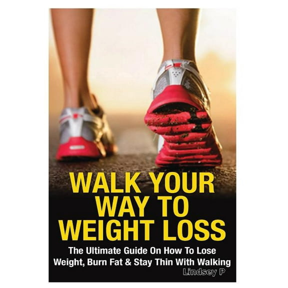 Walk Your Way To Weight Loss, (Hardcover)