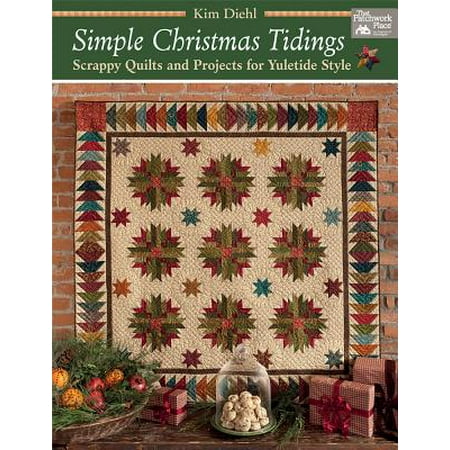 - Simple Christmas Tidings : Scrappy Quilts and Projects for Yuletide Style