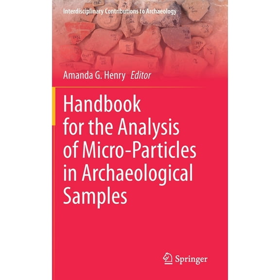 Interdisciplinary Contributions to Archa Handbook for the Analysis of Micro-Particles in Archaeological Samples, (Hardcover)