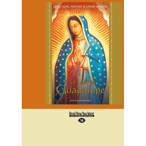Our Lady of Guadalupe: Devotions, Prayers and Living Wisdom