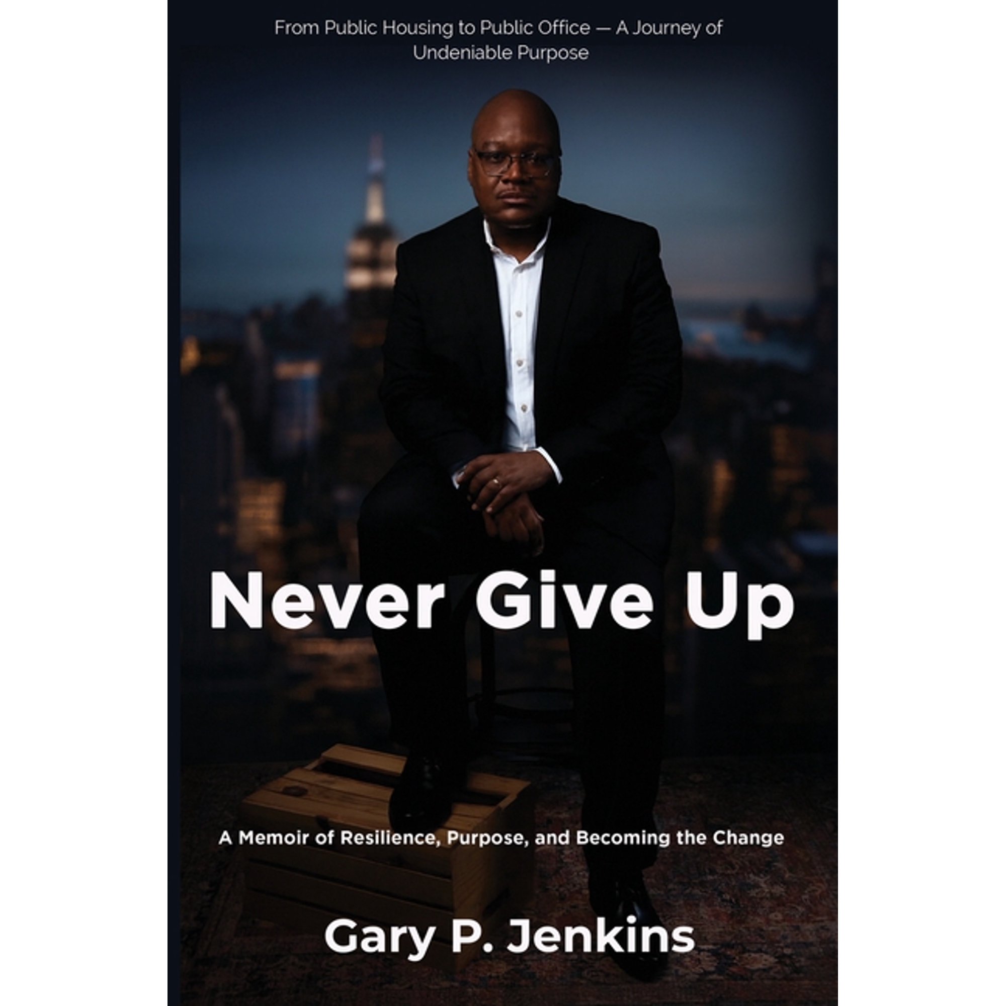 Never Give Up: A Memoir of Resilience Purpose and Becoming the Change (Paperback)