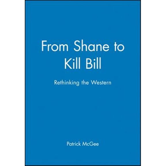 Pre-Owned From Shane to Kill Bill: Rethinking the Western: 1 (New Approaches to Film Genre) Paperback