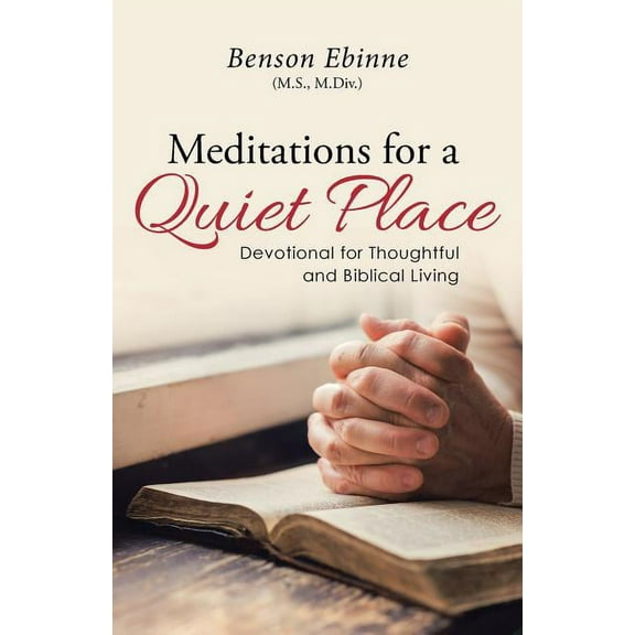 Meditations for a Quiet Place : Devotional for Thoughtful and Biblical Living (Paperback)