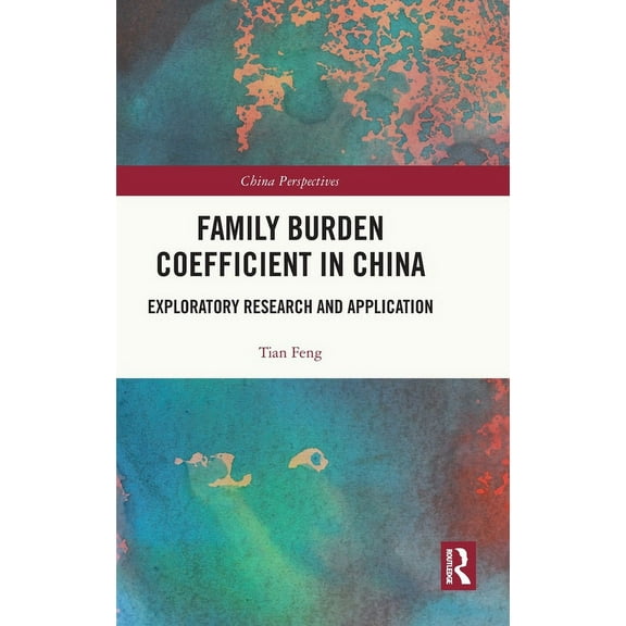 China Perspectives Family Burden Coefficient in China: Exploratory Research and Application, (Hardcover)