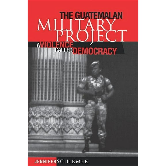 Pennsylvania Studies in Human Rights (Pa Guatemalan Military Project: A Violence Called Democracy, (Paperback)