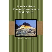 Portable Flame Thrower Operations in World War II
