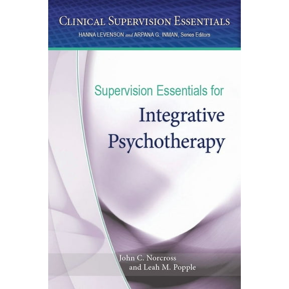 Clinical Supervision Essentials Series: Supervision Essentials for Integrative Psychotherapy (Paperback)