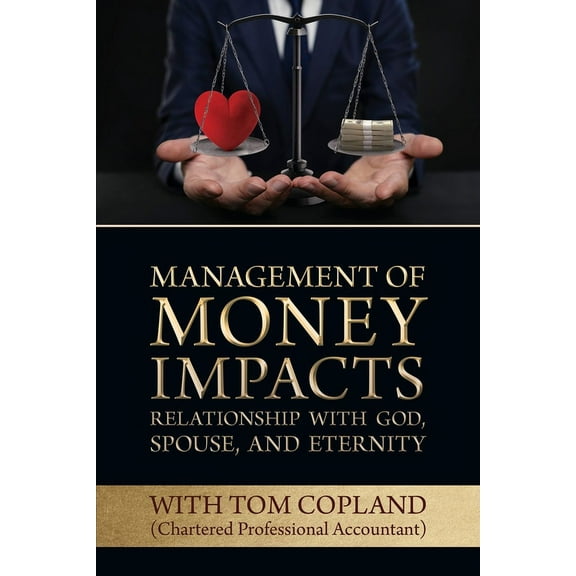 Management of Money Impacts Relationship with God, Spouse and Eternity (Paperback)
