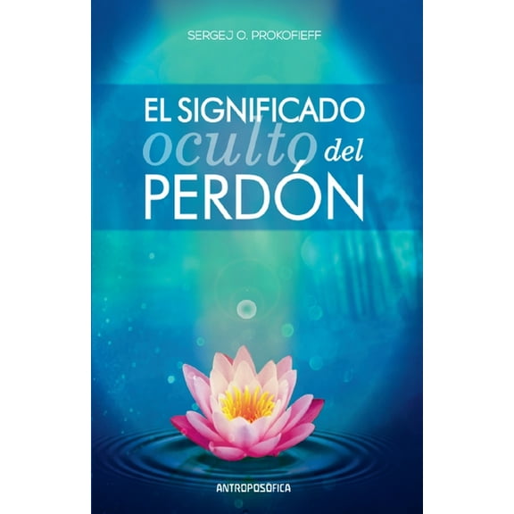 El significado oculto del perdón, (Paperback)