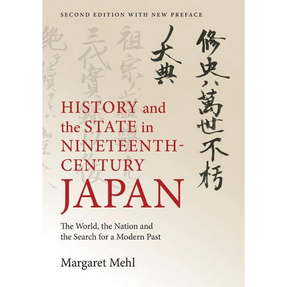 History and the State in Nineteenth-Century Japan: The World, the Nation and the Search for a Modern Past, (Paperback)