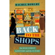 Back to the Shops: The High Street in History and the Future (Hardcover)