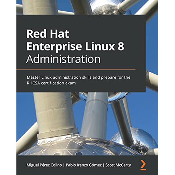 Pre-Owned Red Hat Enterprise Linux 8 Administration: Master Linux administration skills and prepare for the RHCSA certification exam (Paperback) 1800569823 9781800569829