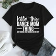 thumbnail image 2 of Delayuji Women's Killin' This Dance Mom Printed T Shirt Cotton Round Neck Casual Short Sleeves Black L Cotton Short Sleeve Shirts for Women, 2 of 4