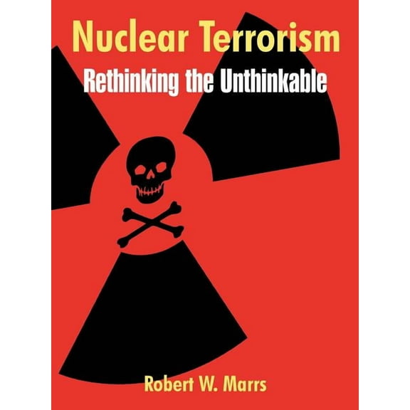 Nuclear Terrorism: Rethinking the Unthinkable (Paperback)